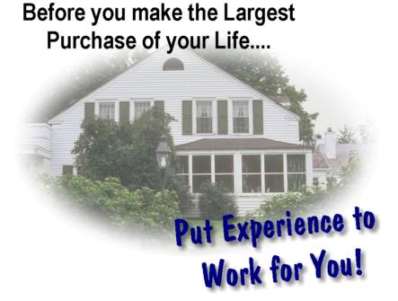 Before you make the largest Purchase of Your Life, Put Experience to Work for You!